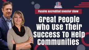 Great People Who Use Their Success To Help Communities |  Passive Accredited Investor