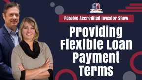 Providing Flexible Loan Payment Terms | Passive Accredited Investor
