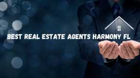 Best Real Estate Agents Harmony FL