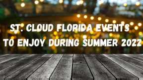 St. Cloud Florida Events To Enjoy During Summer 2022