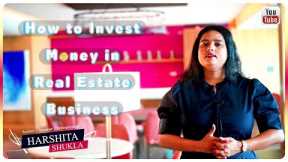 How to Invest Money in Real Estate Business | Harshita Shukla