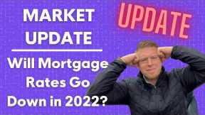 Will Mortgage Rates Go Down in 2022? | Market Prediction