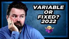 Fixed Rate vs Variable Rate Mortgage 2022 - Which is better?
