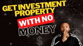 Do This To Get An Investment Property With No Money | Real Estate Investing For Beginners