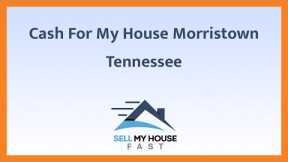 Cash For My House Morristown Tennessee - (844) 207-0788