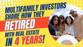 Multifamily Investors Share How They Retired With Real Estate in 4 Years!