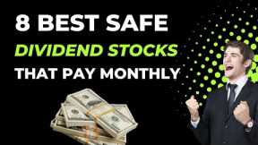 8 Best Safe Dividend Stocks that Pay Monthly