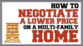 How To Negotiate A Lower Price On A Multi-Family Home