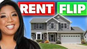 Should You Rent Or Flip an Investment Property?