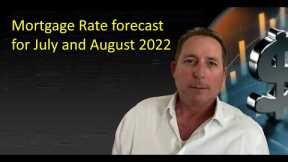 Mortgage rate forecast for July and August 2022