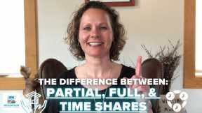 The Difference Between Partial, Full & Timeshares!