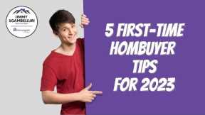 It's 2023 - Best First-Time Homebuyer Tips & Strategies