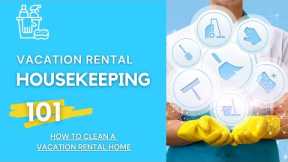 HOW TO CLEAN A VACATION RENTAL - SHORT TERM RENTAL AIRBNB HOUSEKEEPING AND INSPECTION