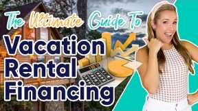 The Ultimate Guide to Vacation Rental Financing