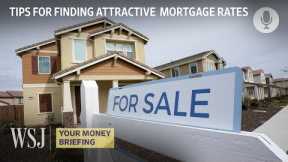 How to Find the Most Affordable Mortgage Rate | Your Money Briefing | WSJ