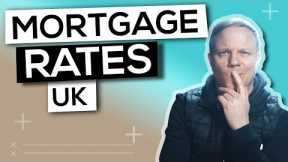 Mortgage Rates UK // Understanding the UK Housing Market