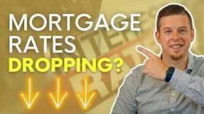 Mortgage Rates Dropping In May 2023?!