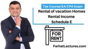 Rental of Vacation Homes Rental Income Schedule E. CPA/EA Exam