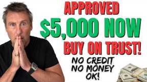 $5,000 Buy on TRUST! NO CREDIT or MONEY NEEDED replaces LOANs