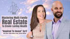 Mastering Multi-Family Real Estate To Create Lasting Wealth | Inspired To Invest Podcast Ep17