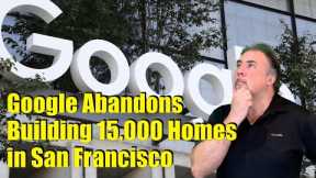 Google Abandons Building 15,000 Homes in San Francisco: Housing Bubble 2.0 - US Housing Crash