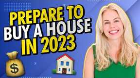 Preparing to Buy a House In 2023?? (Step by Step Guide) 🏠