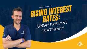 Rising Interest Rates: Single Famiy vs Multi Family