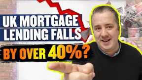 UK Mortgage Lending Falls By Over 40% As Interest Rates Bite