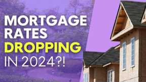 Mortgage Interest Rates CRUMBLE in 2024?!