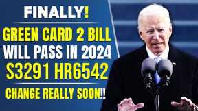 Finally! Green Card 2 Bill Will Pass in 2024 - S3291, HR6542 | How? | US Immigration Reform