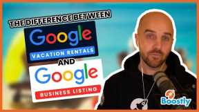 The difference between Google Vacation Rentals and Google Business Listings