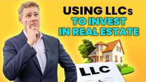 How To Use LLCs To Invest In Real Estate