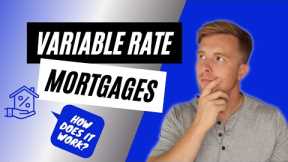 How Do Variable Rate Mortgages Work? - Variable Rate Mortgages Explained (Adjustable Rate Mortgage)