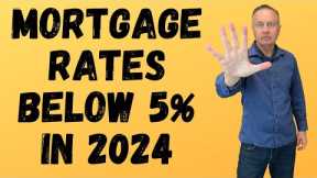 Why Mortgage Rates Could Go Below 5% in 2024: Mortgage Prediction