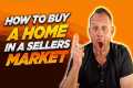 6 Tips on Buying A Home in a SELLERS
