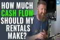 How Much Cash Flow Should Your Rental 