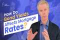 How Do Bond Yields Affect Mortgage