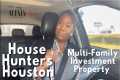 HOUSTON HOUSE HUNTERS |Multi-family 