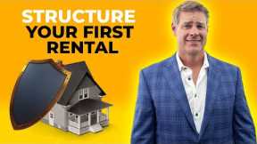 How To Structure Your First Rental Property To Protect Your Investment