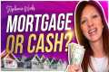 Pay Cash or Get a Mortgage? Buying A