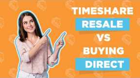 Timeshare Resale vs Buying Direct | Fidelity Real Estate