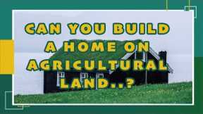 Can You Build A Home On Agricultural Land 🤔🤔🤔 Maybe, But Not The Type You Might Think..?