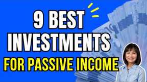 9 BEST INVESTMENTS for PASSIVE INCOME : Investing Strategies for RETIREMENT