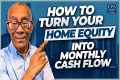 How to Turn Your Home Equity into