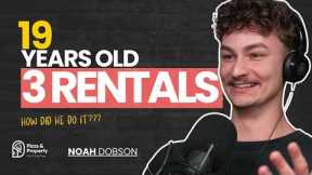 3 Rental Properties at 19 Years Old! How Did He Do It? - With Noah Dobson & Todd Sloan