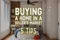 5 Tips When Buying A Home In A