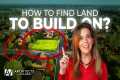 How to Find Land To Build On? | Real