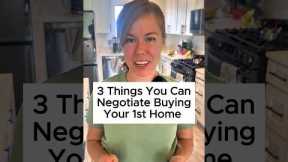 3 Things You Can Negotiate When Buying Your First Home 🏡