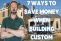 7 Ways To Save Money When Building A