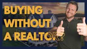 REALTOR EXPLAINS: How to Buy a Home WITHOUT a Realtor